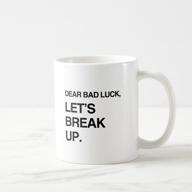 DEAR BAD LUCK, LET'S BREAK UP.png Coffee Mug (Right)