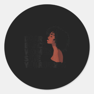 Dear Black Women, Save Yourselves Classic Round Sticker
