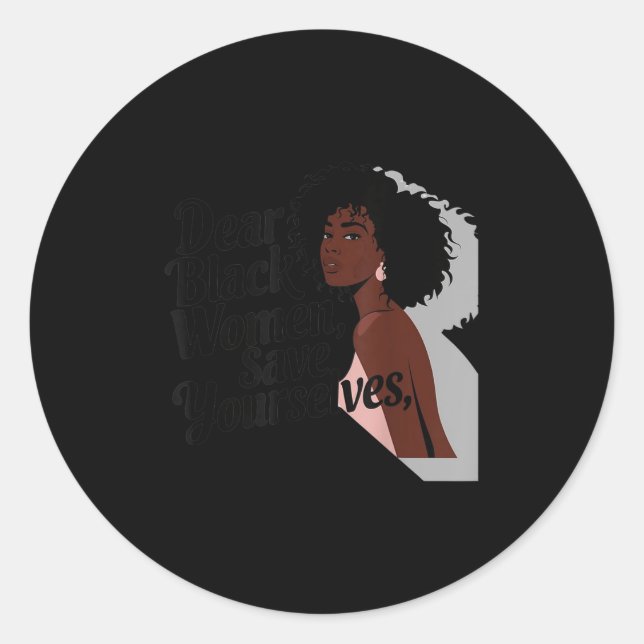 Dear Black Women, Save Yourselves  Classic Round Sticker (Front)