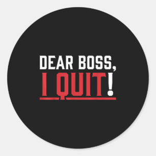 Dear Boss I Quit Humor Farewell  Classic Round Sticker