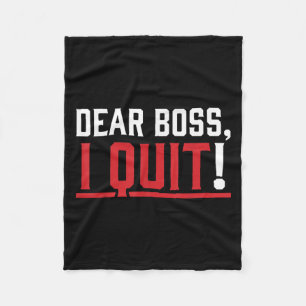 Dear Boss I Quit Humor Farewell  Fleece Blanket