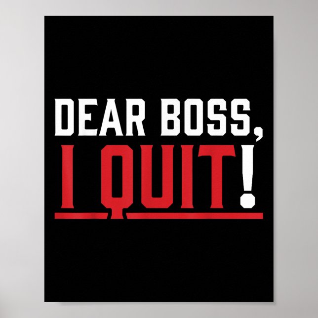 Dear Boss I Quit Humour Farewell  Poster (Front)