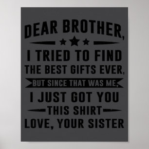 Dear Brother I Tried To Find Funny Sister Sibling Poster