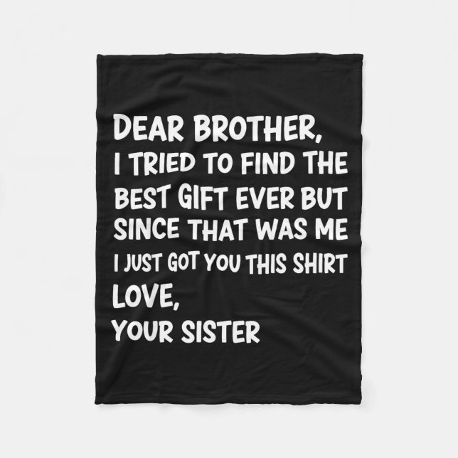 Dear Brother I Tried To Find The Ever But Since Wa Fleece Blanket (Front)