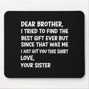 Dear Brother I Tried To Find The Ever But Since Wa Mouse Mat