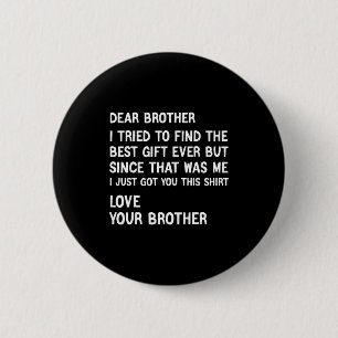 Dear Brother I Tried To Find The Present Funny Bro 6 Cm Round Badge