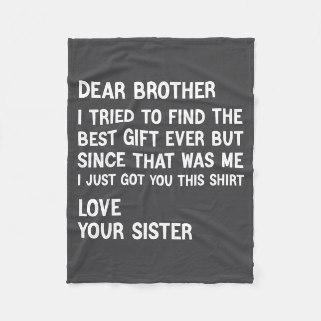 Dear Brother I Tried To Find The Present Funny Sis Fleece Blanket (Front)
