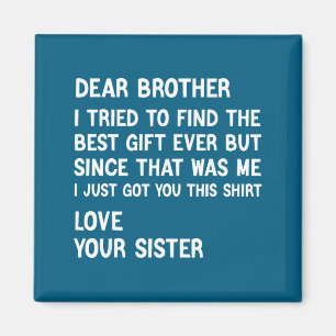 Dear Brother I Tried To Find The Present Funny Sis Magnet