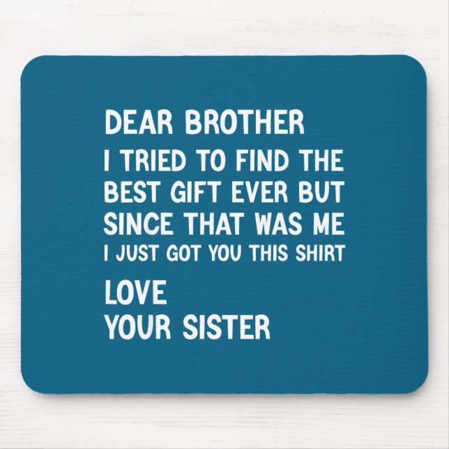 Dear Brother I Tried To Find The Present Funny Sis Mouse Mat (Front)