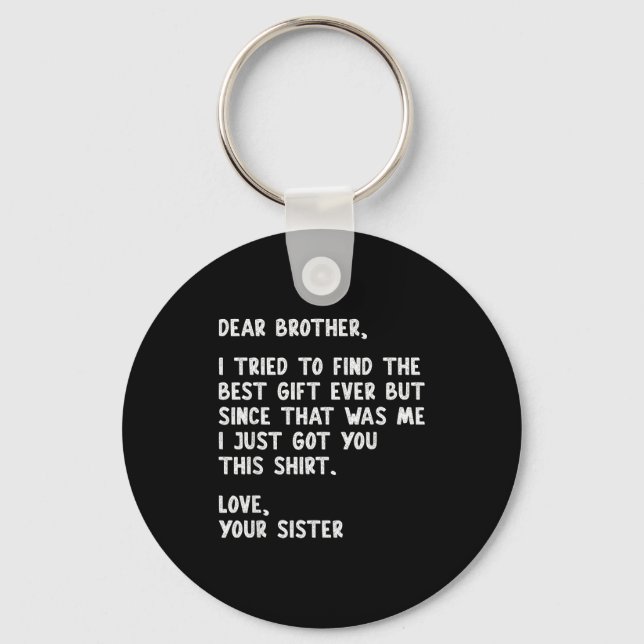 Dear Brother Quote Funny Sibling Humor Joke From S Key Ring (Front)