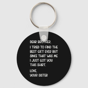 Dear Brother Quote Funny Sibling Humor Joke From S Key Ring