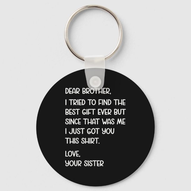 Dear Brother Quote Funny Sibling Humor Joke From S Key Ring (Front)