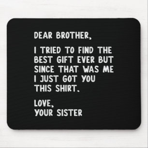 Dear Brother Quote Funny Sibling Humor Joke From S Mouse Mat