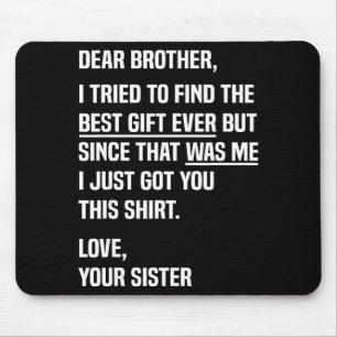 Dear Brother Quote Funny Sibling Humor Joke From S Mouse Mat