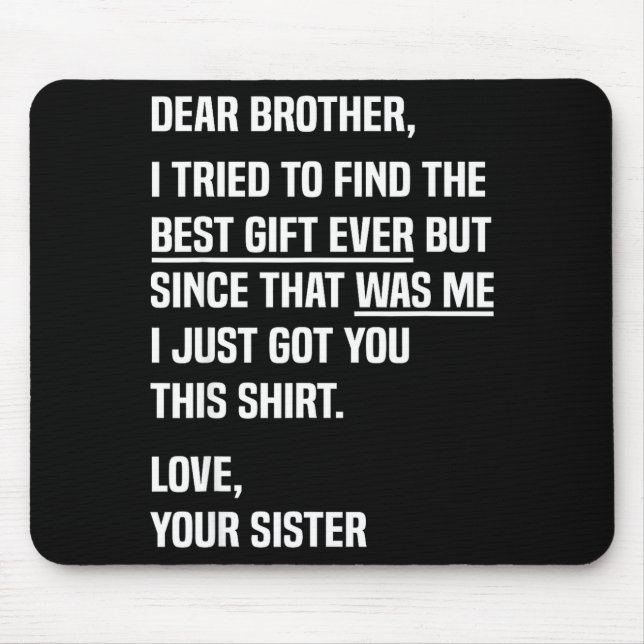 Dear Brother Quote Funny Sibling Humor Joke From S Mouse Mat (Front)