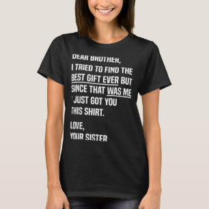 Dear Brother Quote Funny Sibling Humour Joke From T-Shirt