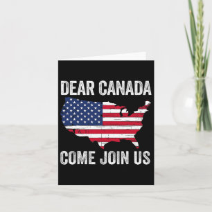Dear Canada Come Join Us President Trump Funny Pol Card
