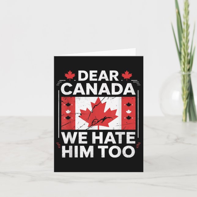 Dear Canada We Hate Him Too  Card (Front)