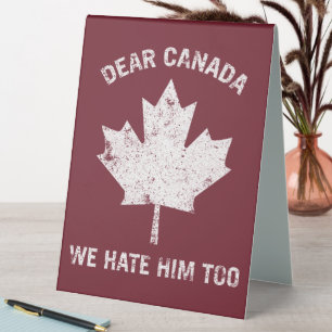 Dear Canada We Hate Him Too Political Protest