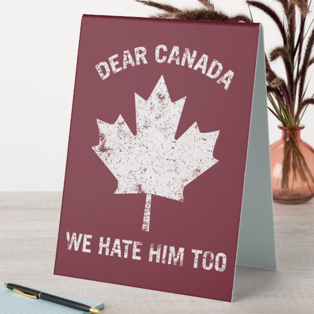 Dear Canada We Hate Him Too Political Protest (In SItu (Table))