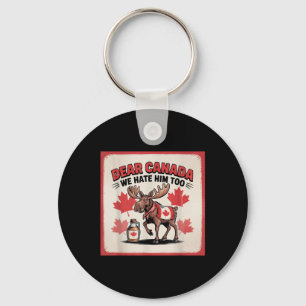 Dear Canada We Hate Him Too Political Protest Appa Key Ring