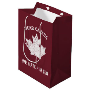 Dear Canada We Hate Him Too Political Protest Medium Gift Bag