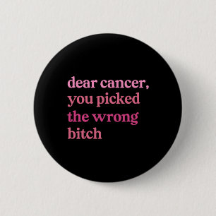 Dear Cancer You Pick Wrong Survivor Breast Cancer 6 Cm Round Badge