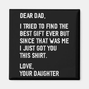 Dear Dad Funny Fathers Day Saying from Daughter to Magnet