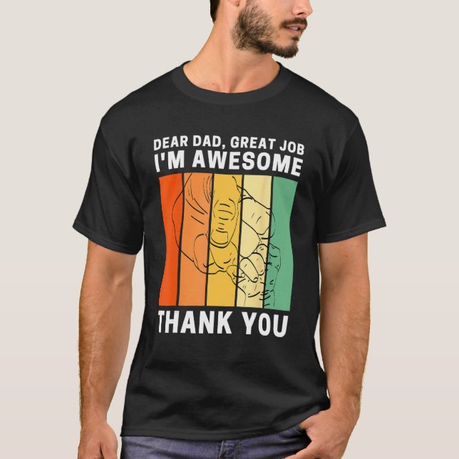 Dear Dad Great Job I m Awesome Thank You Retro Fat T-Shirt (Front)