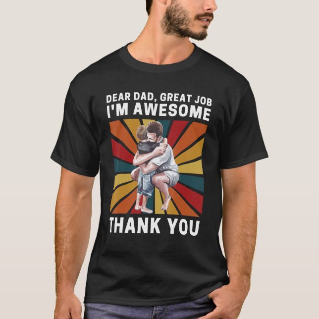 Dear Dad Great Job I m Awesome Thank You Retro Fat T-Shirt (Front)