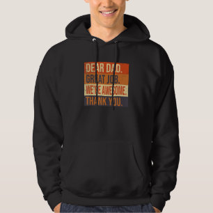 Dear Dad Great Job We re Awesome Thank You Father  Hoodie