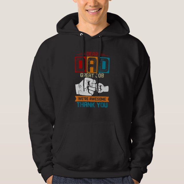 Dear Dad Great Job We re Awesome Thank You Fathers Hoodie (Front)