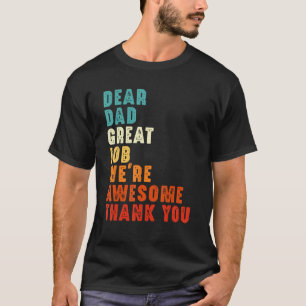 Dear Dad Great Job We re Awesome Thank You Happy F T-Shirt