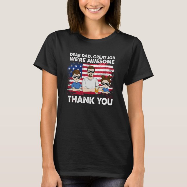 Dear Dad Great Job We're Awesome Thank Father's da T-Shirt (Front)