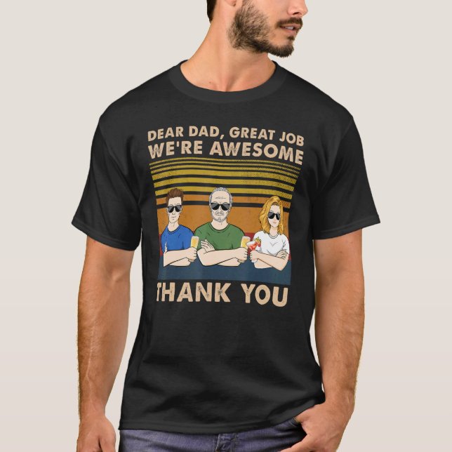 Dear Dad Great Job We're Awesome Thank You 9 T-Shirt (Front)