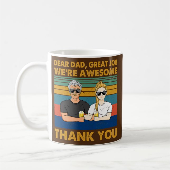 dear dad great job we're awesome thank you  coffee mug (Left)