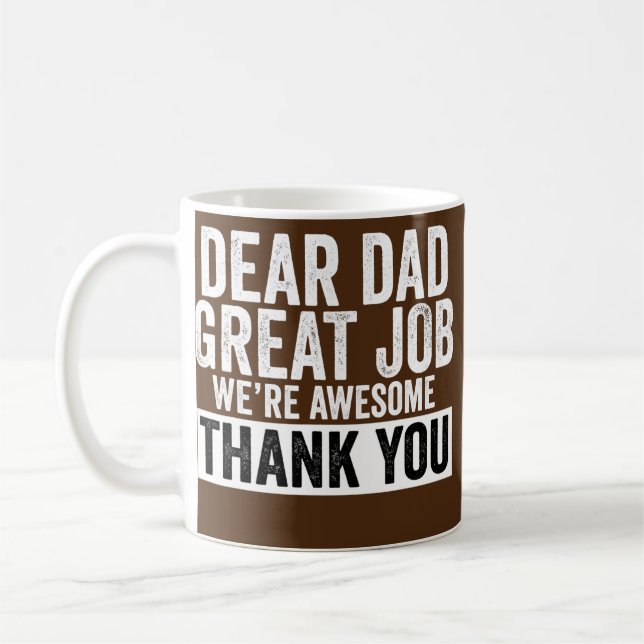 Dear Dad Great Job We're Awesome Thank You father Coffee Mug (Left)