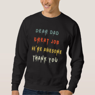 Dear Dad Great Job We're Awesome Thank You Father Sweatshirt
