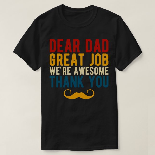 Dear Dad Great Job Were Awesome Thank You T-Shirt (Design Front)