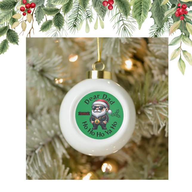 Dear Dad Ho Ho Ho Ya Ho - Gangster Christmas |     Ceramic Ball Christmas Ornament (Creator Uploaded)