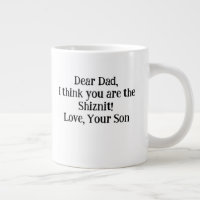 Dear Dad I think you are the Shiznit!Love your Son