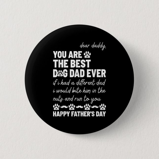 Dear Daddy, You Are The Dog Dad Ever Father's Day  6 Cm Round Badge (Front)