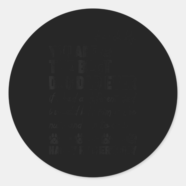 Dear Daddy, You Are The Dog Dad Ever Father's Day  Classic Round Sticker (Front)