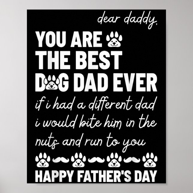 Dear Daddy, You Are The Dog Dad Ever Father's Day  Poster (Front)