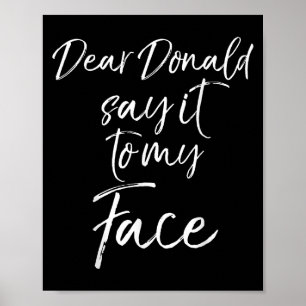Dear Donald Say It To My Face Kamala Harris Quote Poster