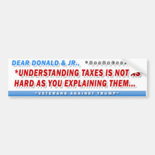 Dear Donald Taxes Bumper Sticker