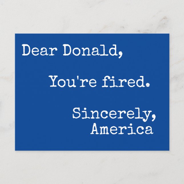 Dear Donald Trump, you're fired! Postcard (Front)