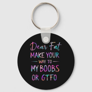 Dear Fat Make Your Way To My Breast Funny Gym Humo Key Ring