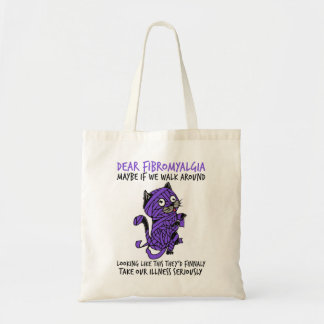 Dear Fibromyalgia Maybe If We Walk Around Looking Tote Bag