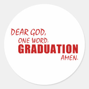 Dear God, One Word. GRADUATION. Amen. Classic Round Sticker